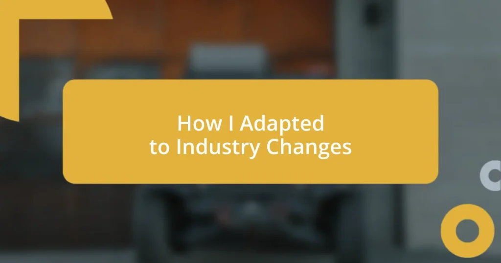 How I Adapted to Industry Changes