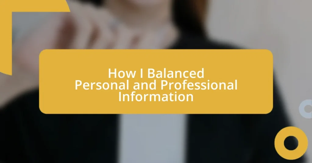 How I Balanced Personal and Professional Information