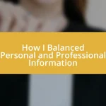 How I Balanced Personal and Professional Information