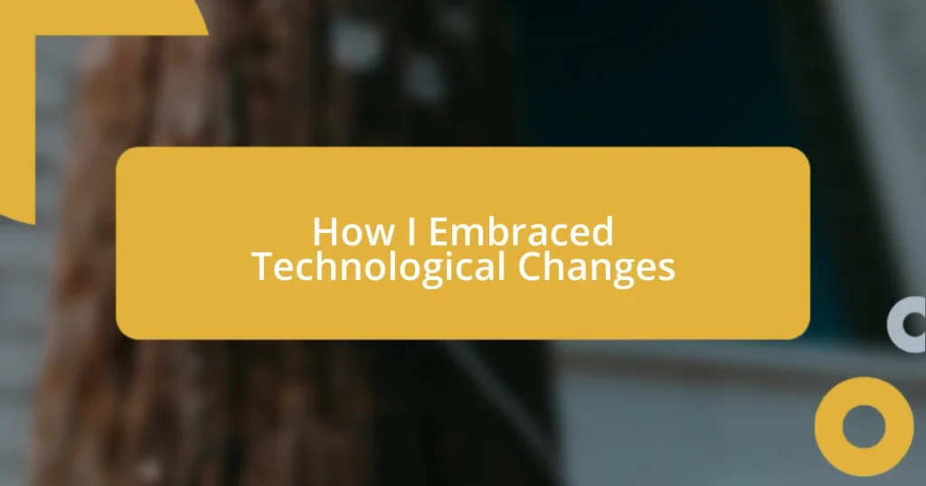 How I Embraced Technological Changes