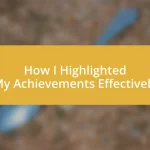 How I Highlighted My Achievements Effectively