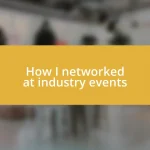 How I networked at industry events