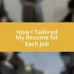 How I Tailored My Resume for Each Job