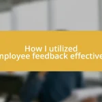 How I utilized employee feedback effectively