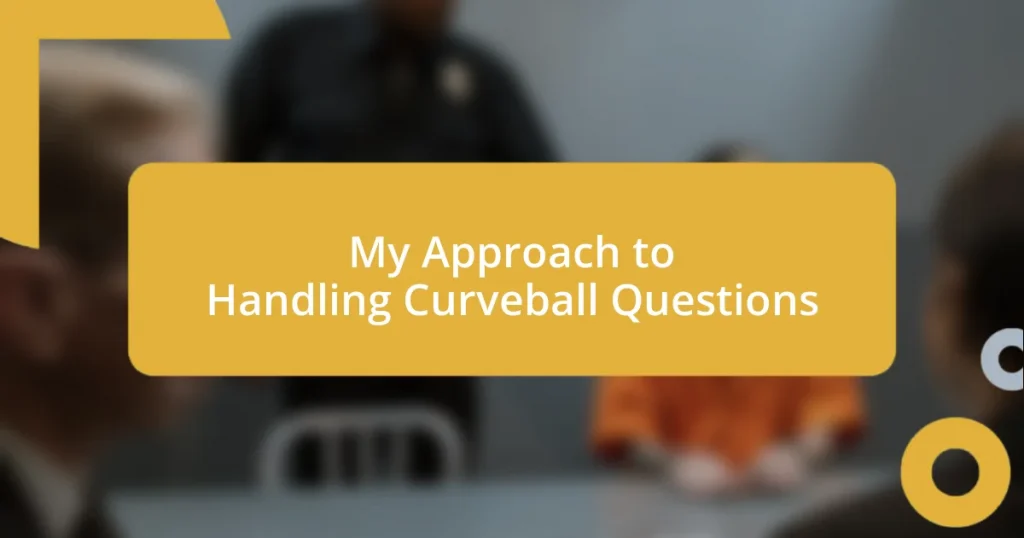 My Approach to Handling Curveball Questions