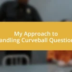 My Approach to Handling Curveball Questions