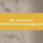 My secrets for effective time management