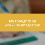 My thoughts on work-life integration