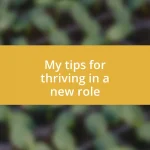 My tips for thriving in a new role