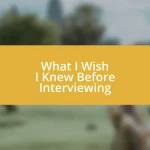 What I Wish I Knew Before Interviewing