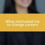 What motivated me to change careers