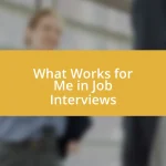 What Works for Me in Job Interviews