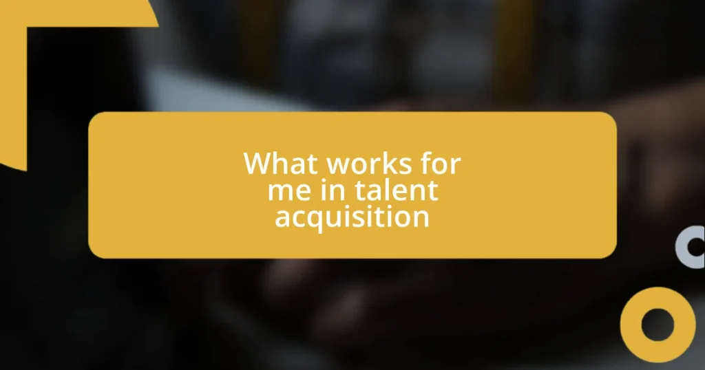 What works for me in talent acquisition