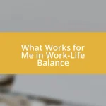 What Works for Me in Work-Life Balance