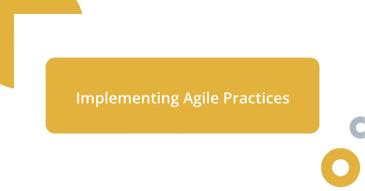 Implementing Agile Practices