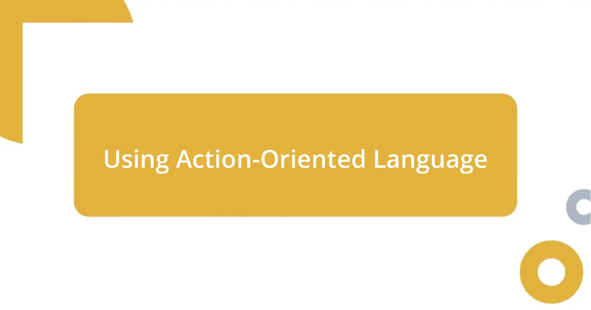 Using Action-Oriented Language